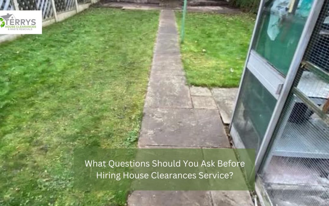 What Questions Should You Ask Before Hiring House Clearances Service?