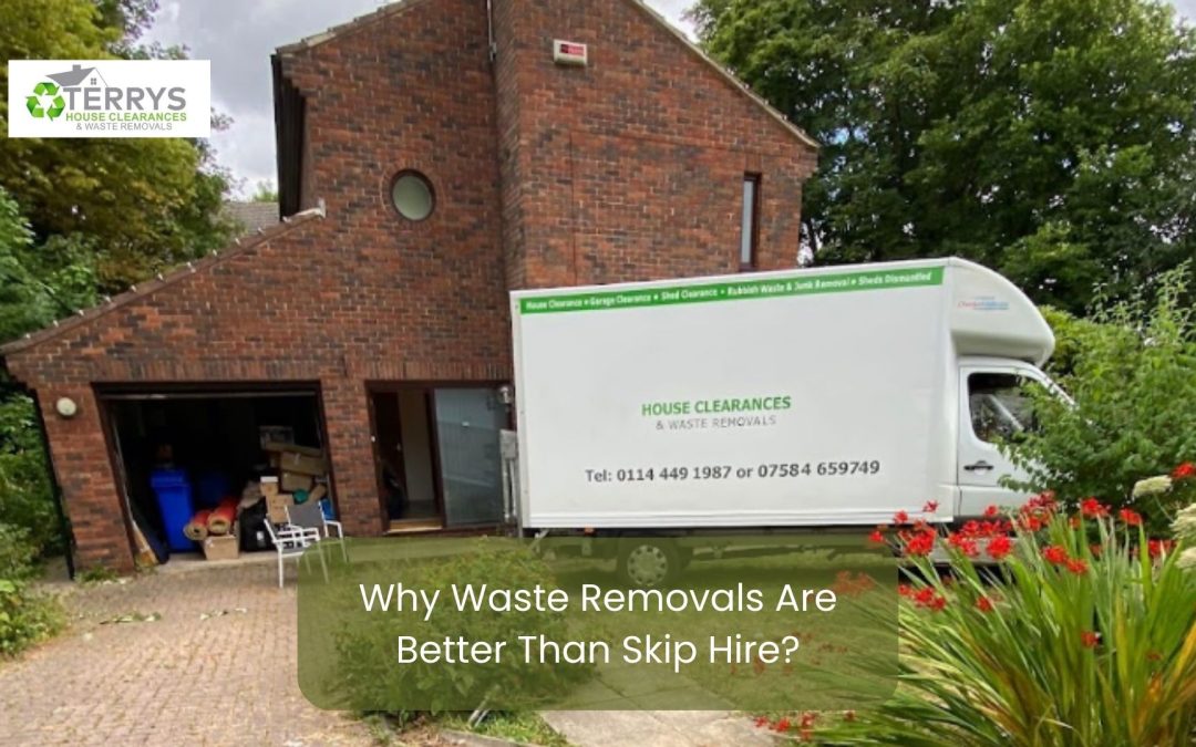 Why Waste Removals Are Better Than Skip Hire?