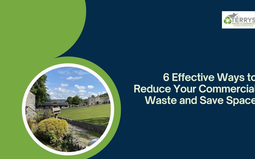 6 Effective Ways to Reduce Your Commercial Waste and Save Space